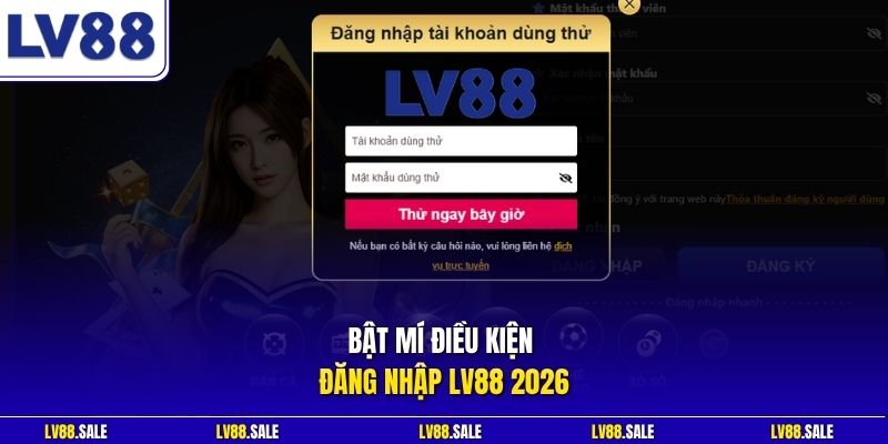 Bật mí điều kiện đăng nhập LV88 2026