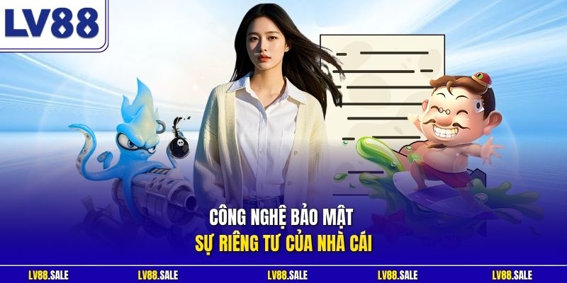 Công nghệ bảo mật sự riêng tư của nhà cái
